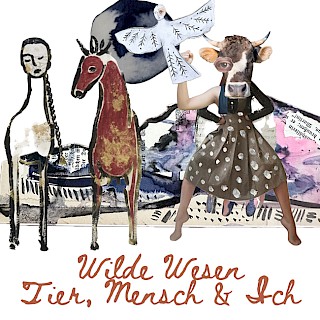 Wilde Wesen – Tier, Mensch & Ich (Veranstaltungsort Schloss Blumenthal, Aichach)
