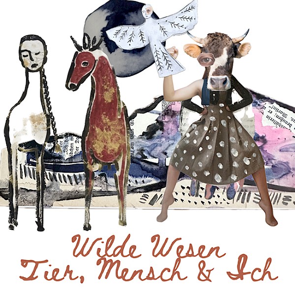 Wilde Wesen – Tier, Mensch & Ich (Veranstaltungsort Schloss Blumenthal, Aichach)